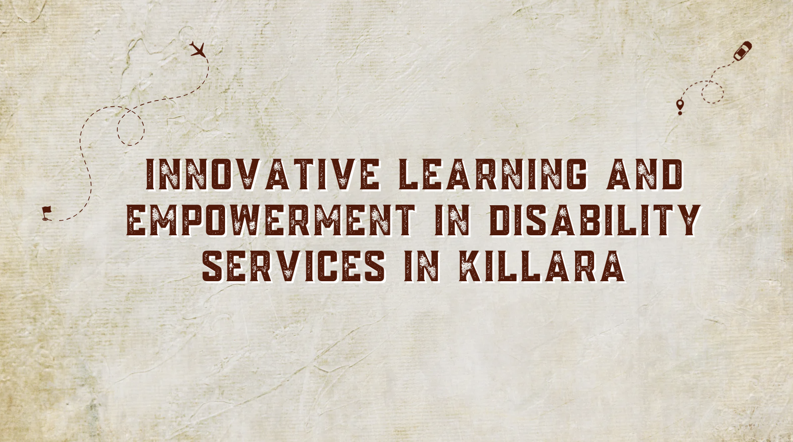 Innovative Learning and Empowerment in Disability Services in Killara